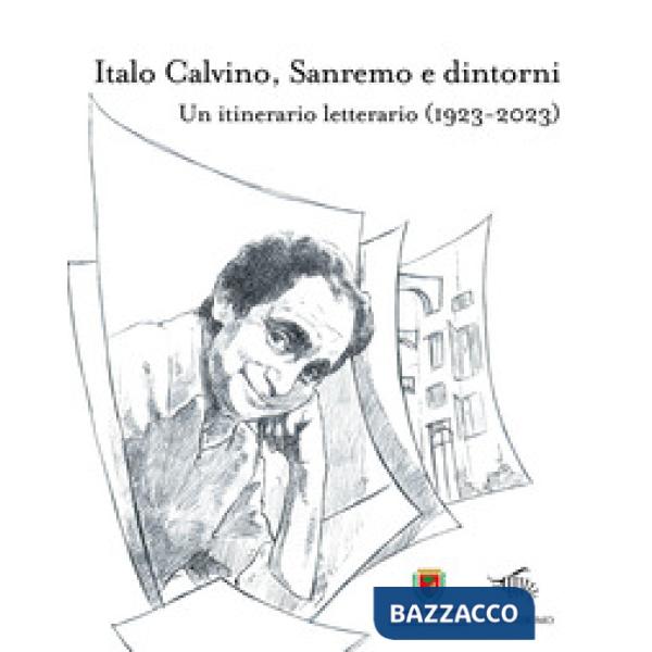 Italo Calvino, Sanremo e dintorni. Un itinerario letterario (1923-2023)