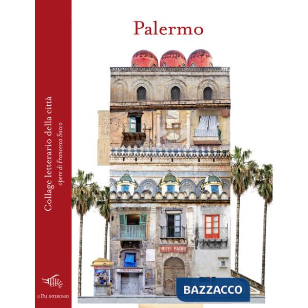 Palermo. Collage letterario della città. Ediz. a colori