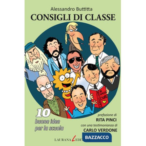 Consigli di classe. 10 buone idee per la scuola. Con una testimonianza di Carlo Verdone