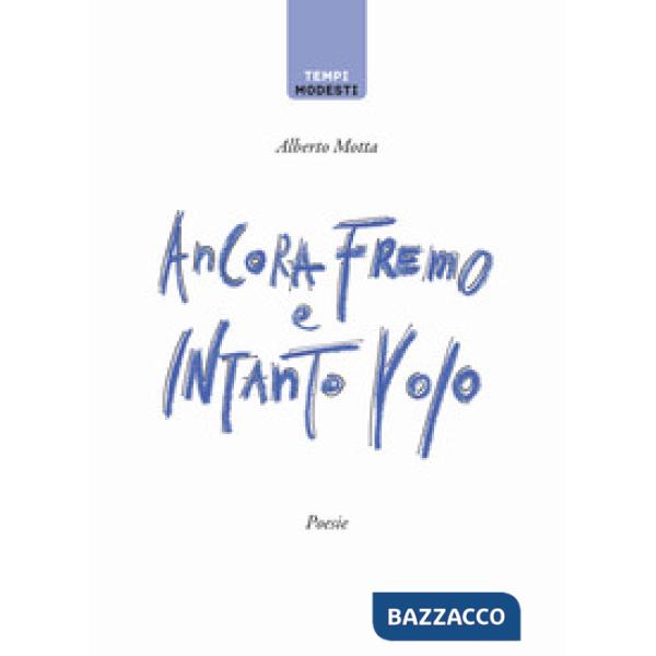 Ancora fremo e intanto volo