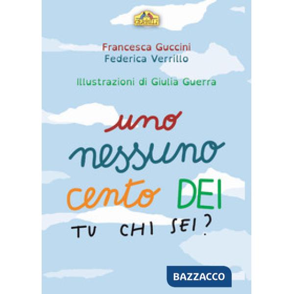 Uno, nessuno, cento Dei. Tu chi sei? Ediz. illustrata