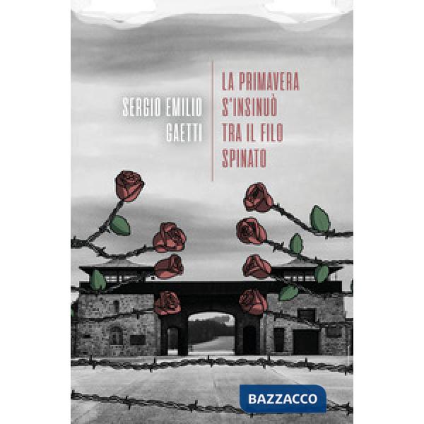 Primavera s'insinuò tra il filo spinato (La)