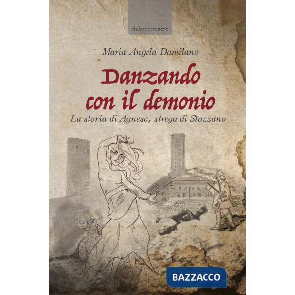 Danzando con il demonio. La storia di Agnesa, strega di Stazzano