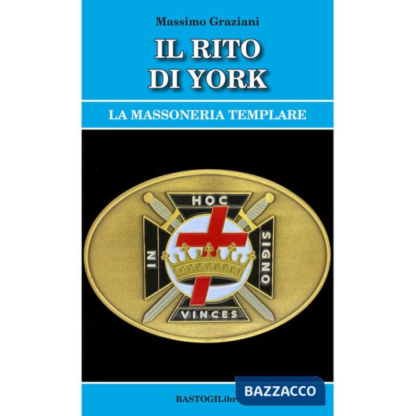 Rito di York. La massoneria templare (Il)