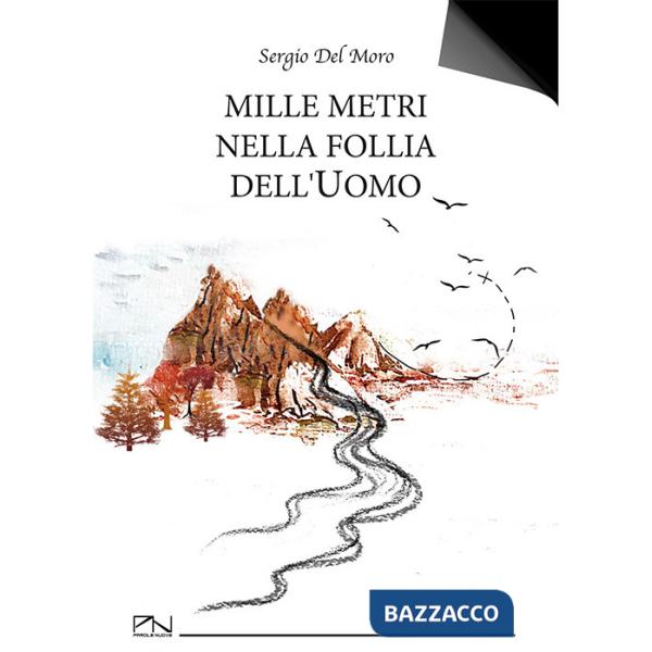 Mille metri nella follia dell'uomo