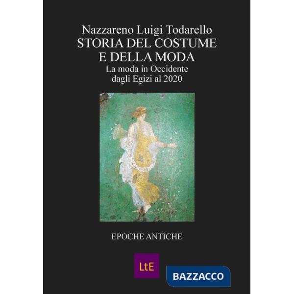 Storia del costume e della moda. Epoche antiche