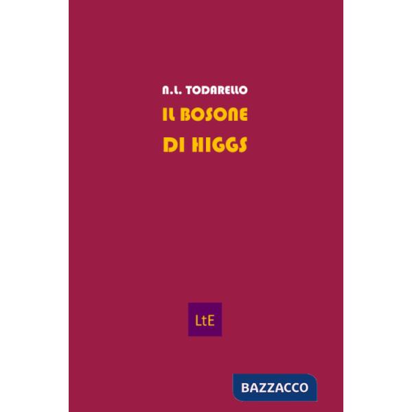Bosone di Higgs. Raccontato da un curioso (Il)