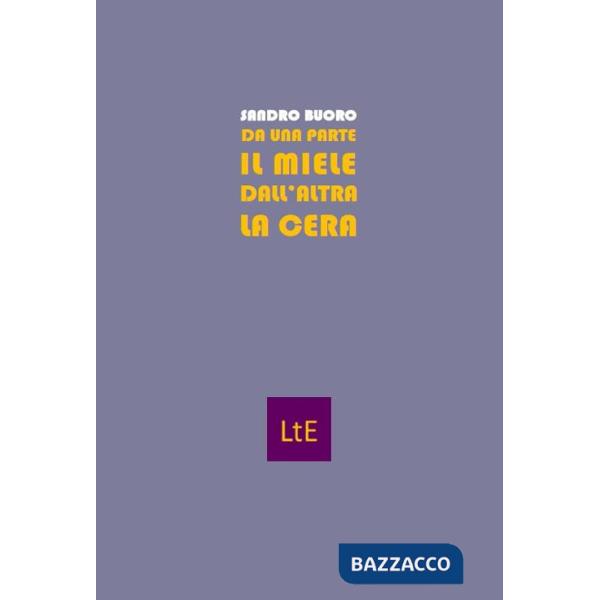 Da una parte il miele dall'altra la cera