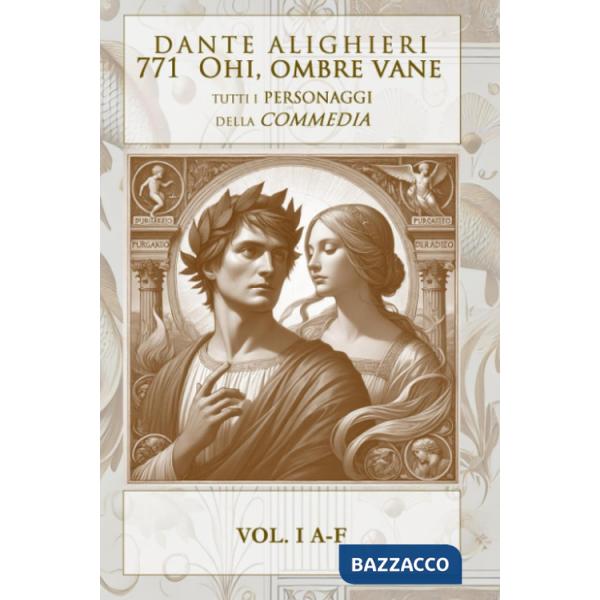 Ohi ombre vane. Tutti i personaggi della Divina Commedia. Vol. 1: A-F