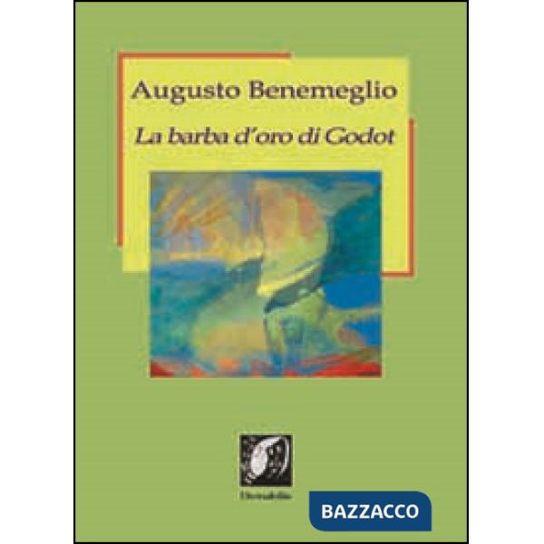 Barba d'oro di Godot. Profili di poeti e artisti del nostro tempo (La)