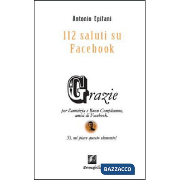 112 saluti su Facebook. Grazie per l'amicizia e buon compleanno amici di Faceboo