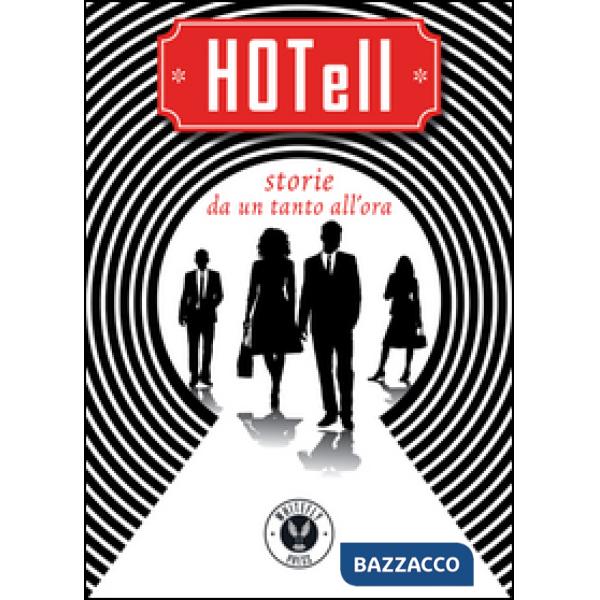 HOTell. Storie da un tanto all'ora. Antologia di racconti