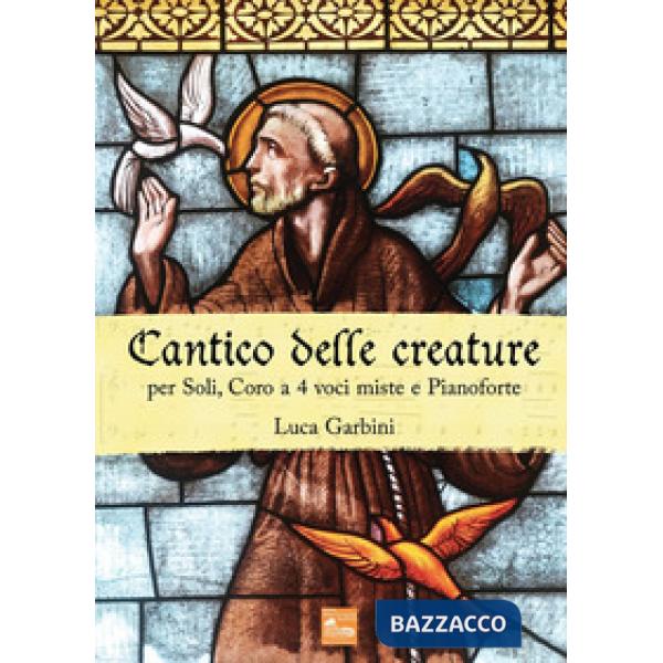Cantico delle creature. Per soli, coro a 4 voci miste e pianoforte