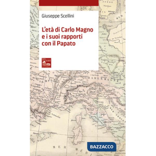 Età di Carlo Magno e i suoi rapporti con il Papato (L')