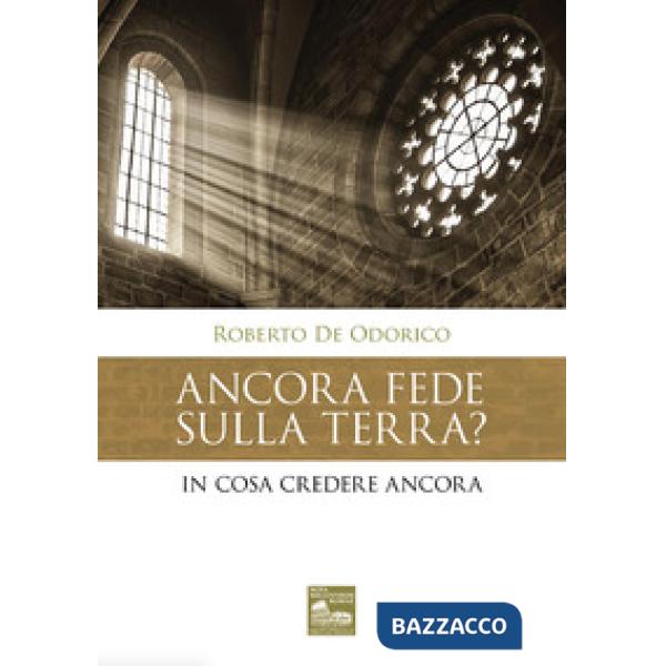Ancora fede sulla terra? In cosa credere ancora