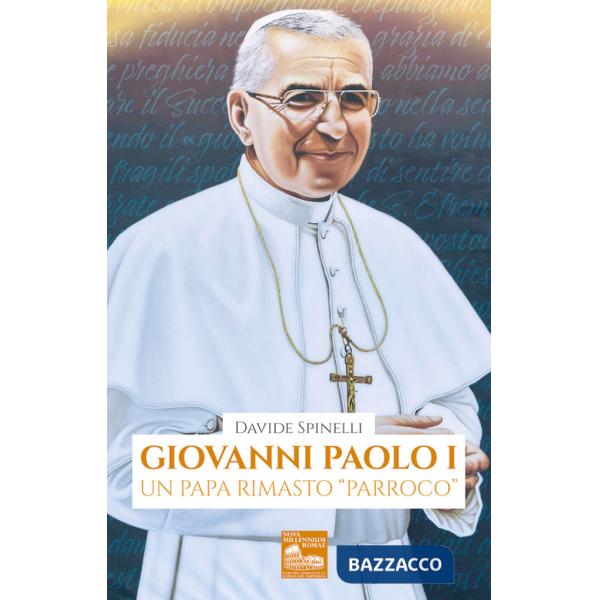 Giovanni Paolo I. Un papa rimasto «parroco»