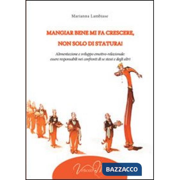 Mangiar bene mi fa crescere, non solo di statura! Alimentazione e sviluppo emotivo-relazionale: essere responsabili nei confront