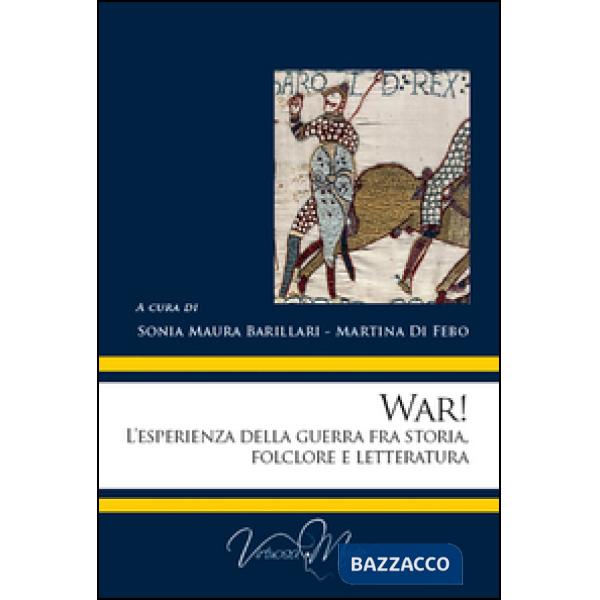 War! L'esperienza della guerra fra storia, folclore e letteratura