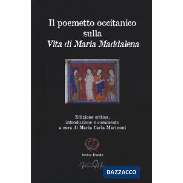 Poemetto occitanico sulla vita di Maria Maddalena. Testo occitano a fronte. Ediz. critica (Il)