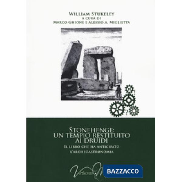 Stonehenge: un tempio restituito ai druidi. Il libro che ha anticipato l'archeoa