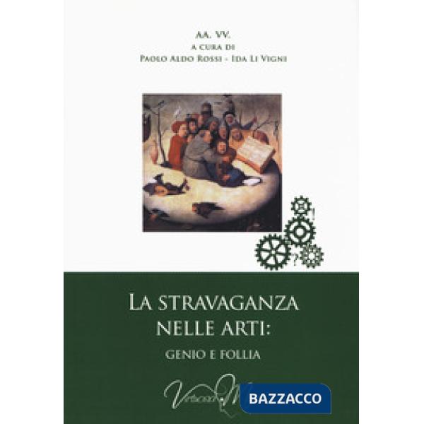 Stravaganza nelle arti: genio e follia (La)