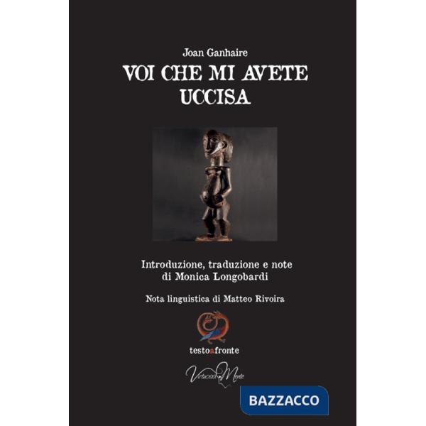 Voi che mi avete uccisa. Ediz. multilingue