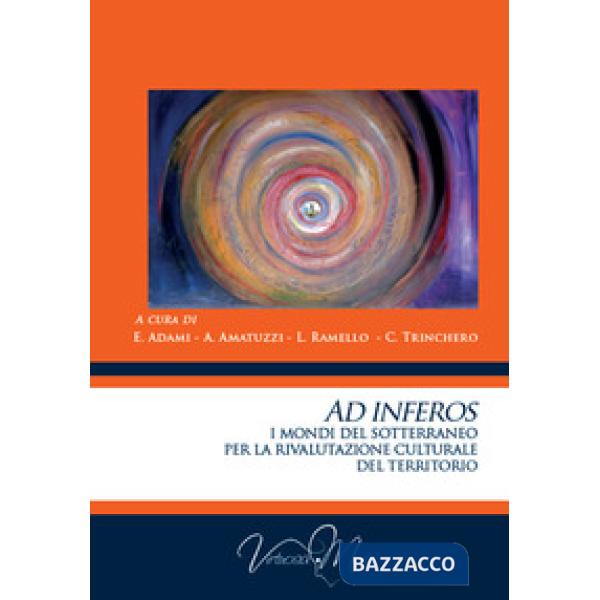Ad inferos. I mondi del sotterraneo per la rivalutazione culturale del territorio
