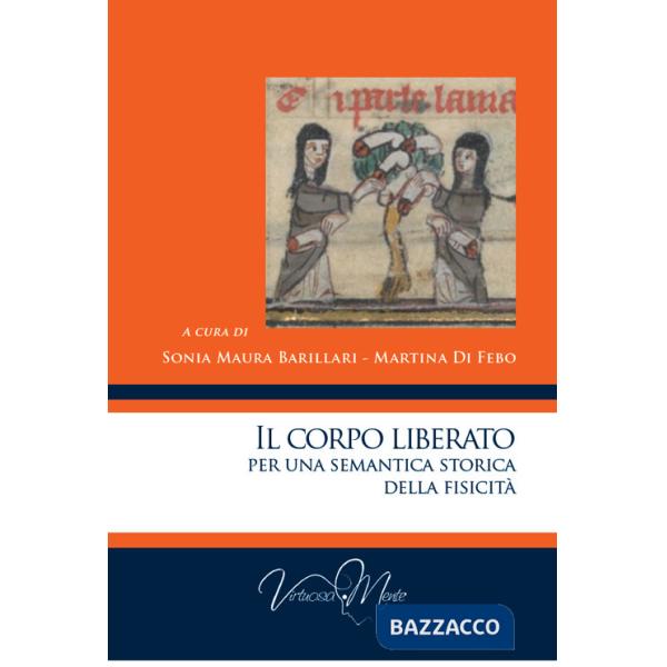 Corpo liberato per una semantica storica della fisicità (Il)