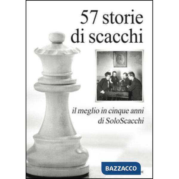 57 storie di scacchi. Il meglio in cinque anni di SoloScacchi