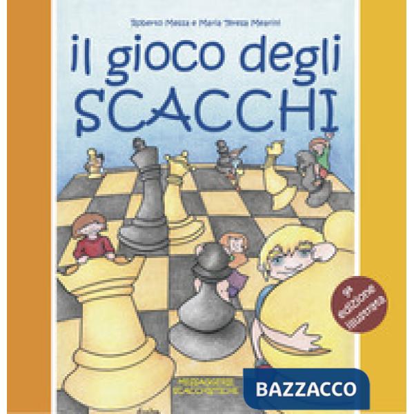 Gioco degli scacchi. Ediz. illustrata (Il)