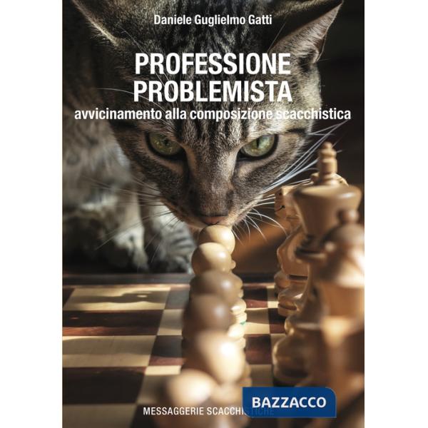 Professione problemista. Avvicinamento alla composizione scacchistica