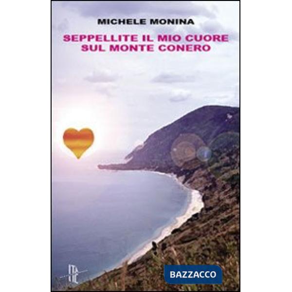 Seppellite il mio cuore sul monte Conero