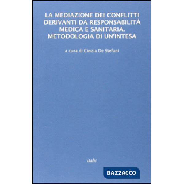 Mediazione dei conflitti derivanti da responsabilità medica e sanitaria. Metodol