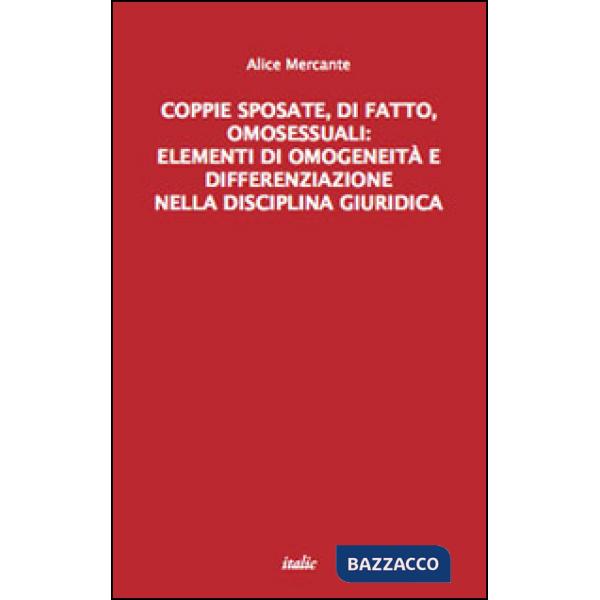 Coppie sposate, di fatto, omosessuali: elementi di omogeneità e differenziazione nella disciplina giuridica