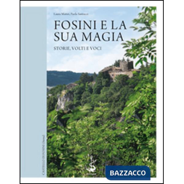Fosini e la sua magia. Storie, volti e voci