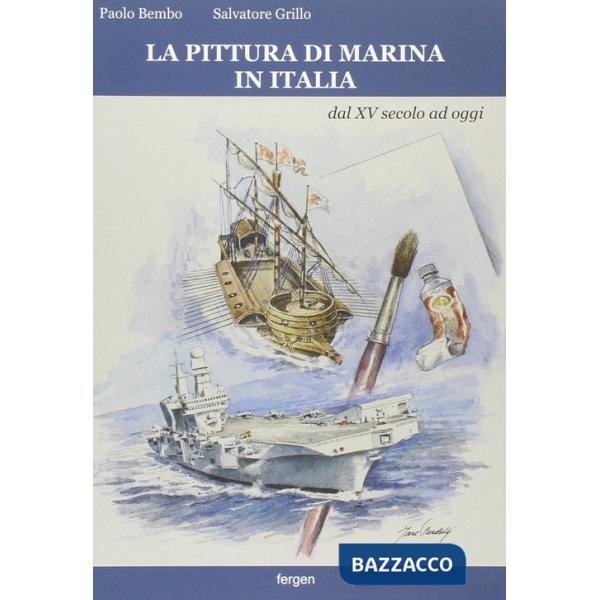 Pittura di marina in Italia dal XV secolo ad oggi. Ediz. a colori (La)