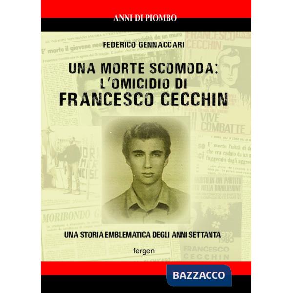 Morte scomoda: l'omicidio di Francesco Cecchin. Una storia emblematica degli anni Settanta (Una)
