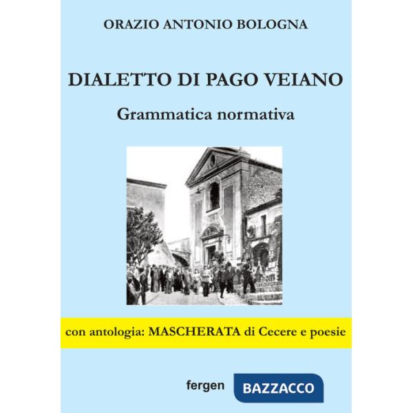 Dialetto di Pago Veiano. Grammatica normativa