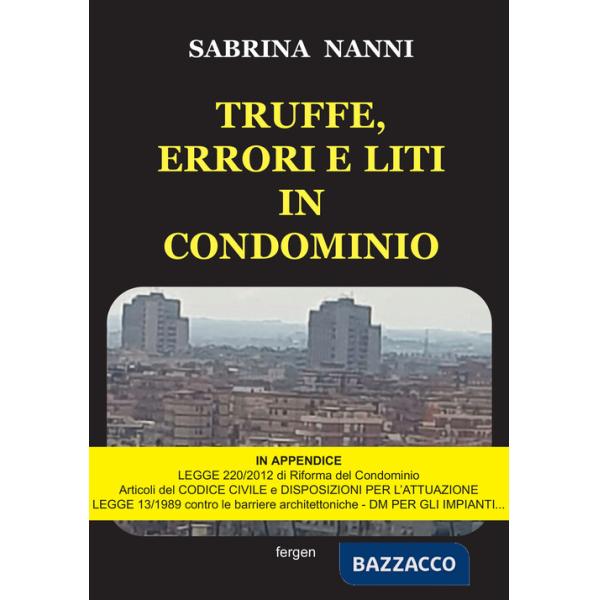 Truffe, errori e liti in condominio. Nuova ediz.