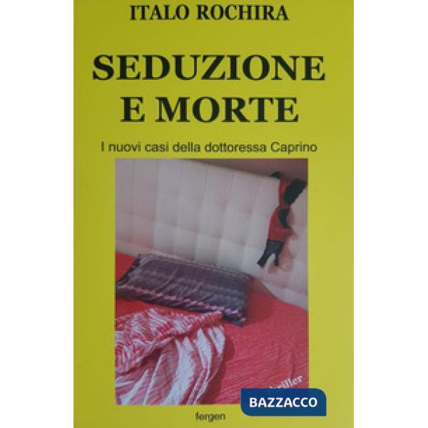 Seduzione e morte. I nuovi casi della dottoressa Caprino