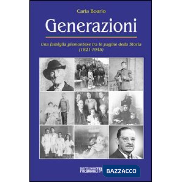 Generazioni. Una famiglia piemontese tra le pagine della storia (1821-1945)