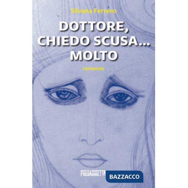 Dottore, chiedo scusa... Molto