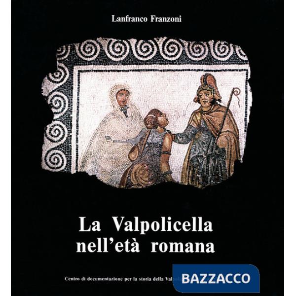 Valpolicella nell'età romana (La)