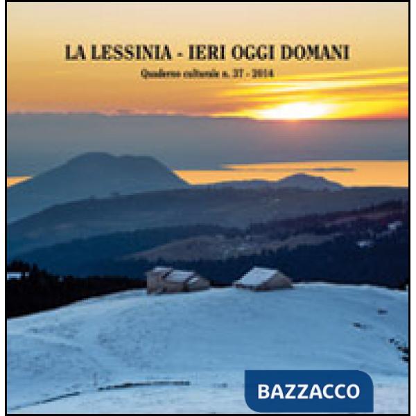 Lessinia. Ieri, oggi, domani. Quaderno culturale (La). Vol. 37