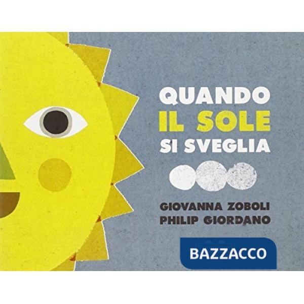 Quando il sole si sveglia. Ediz. illustrata