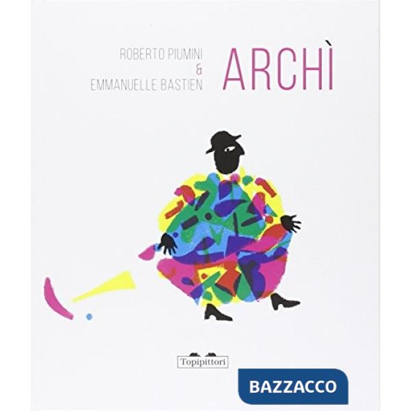 Archì. Ediz. illustrata