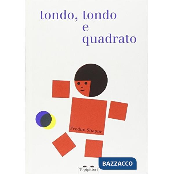 Tondo e tondo e quadrato. Ediz. illustrata