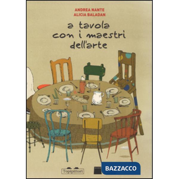 A tavola con i maestri dell'arte. Ediz. illustrata