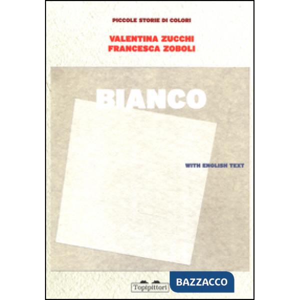 Bianco. Piccole storie di colori. Ediz. illustrata