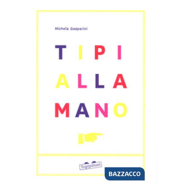 Tipi alla mano. Ediz. a colori